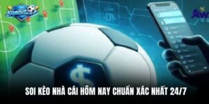 Soi Kèo Nhà Cái Hôm Nay Chuẩn Xác Nhất 24/7